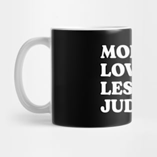 More Loving Less Judging Mug